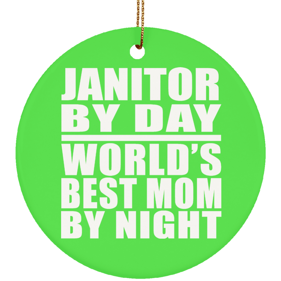 Janitor By Day World's Best Mom By Night - Circle Ornament