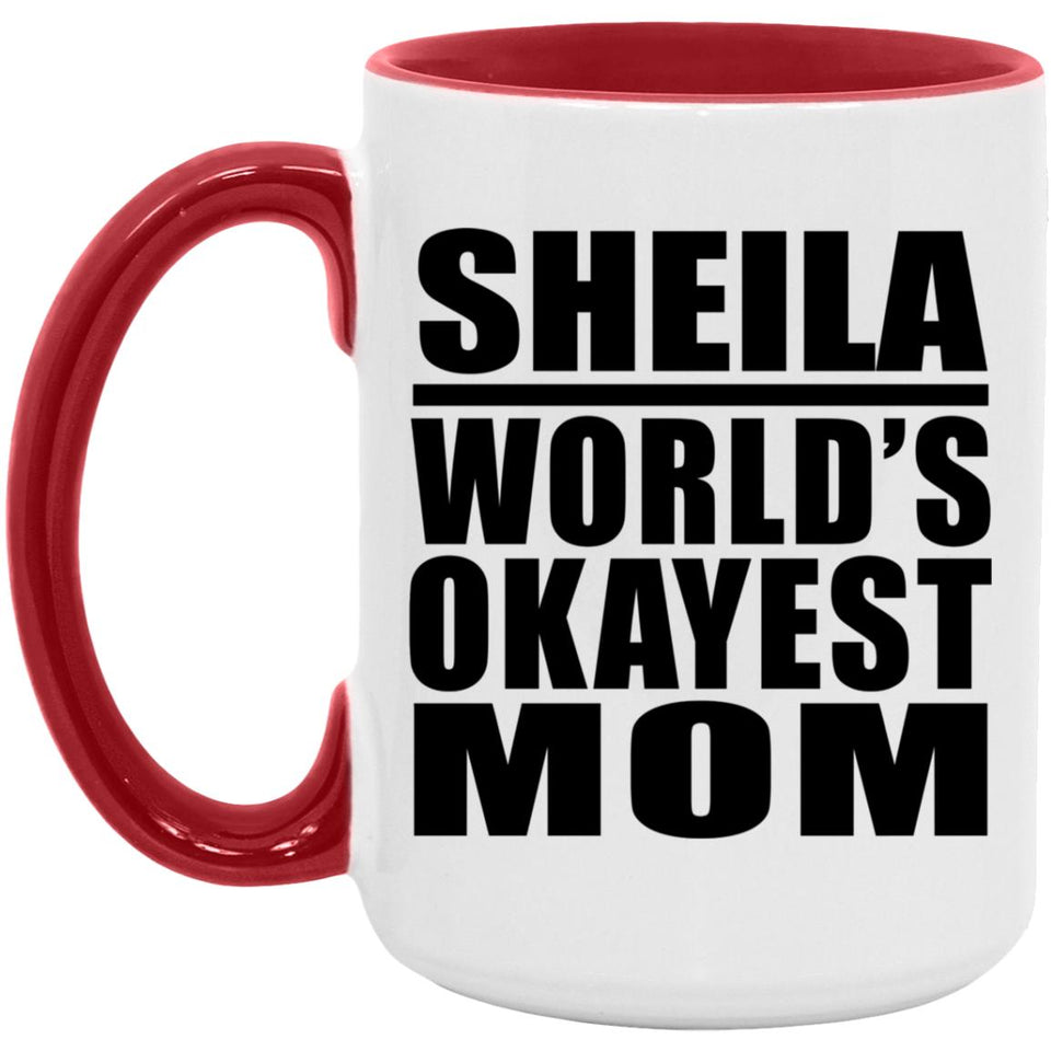 Sheila World's Okayest Mom - 15oz Accent Mug Red