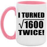 80th Birthday I Turned Square Root of 1600 Twice - 15oz Accent Mug Pink