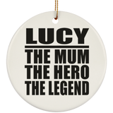 Lucy The Mum The Hero The Legend - Circle Ornament