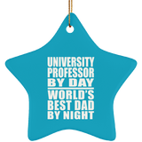 University Professor By Day World's Best Dad By Night - Star Ornament