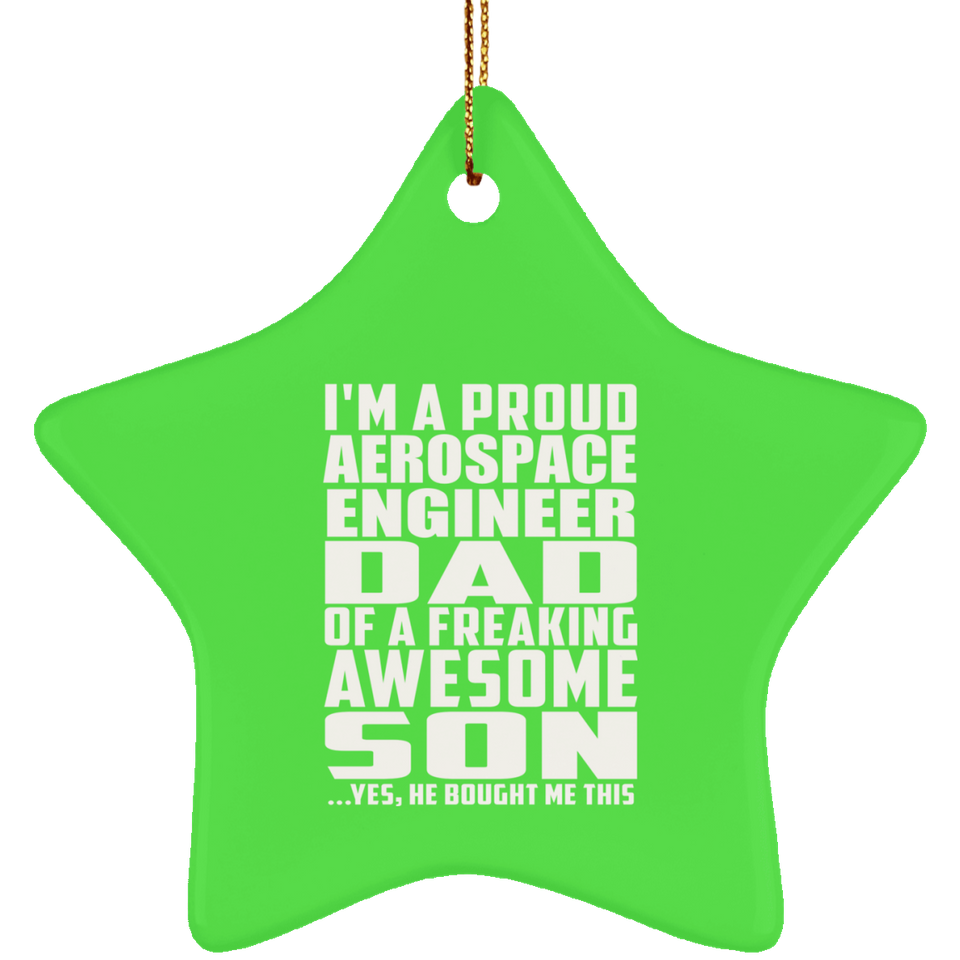 Proud Aerospace Engineer Dad Of Awesome Son - Star Ornament
