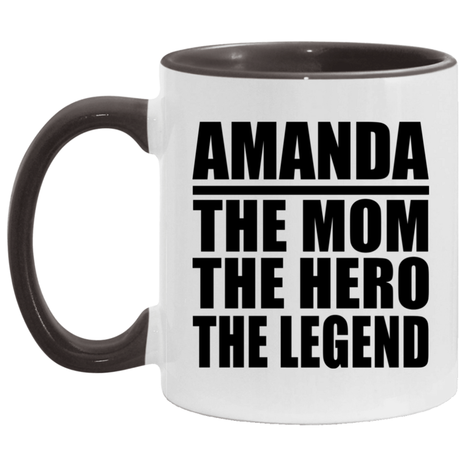 Amanda The Mom The Hero The Legend - 11oz Accent Mug Black
