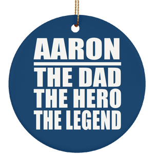 Aaron The Dad The Hero The Legend - Circle Ornament