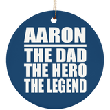 Aaron The Dad The Hero The Legend - Circle Ornament