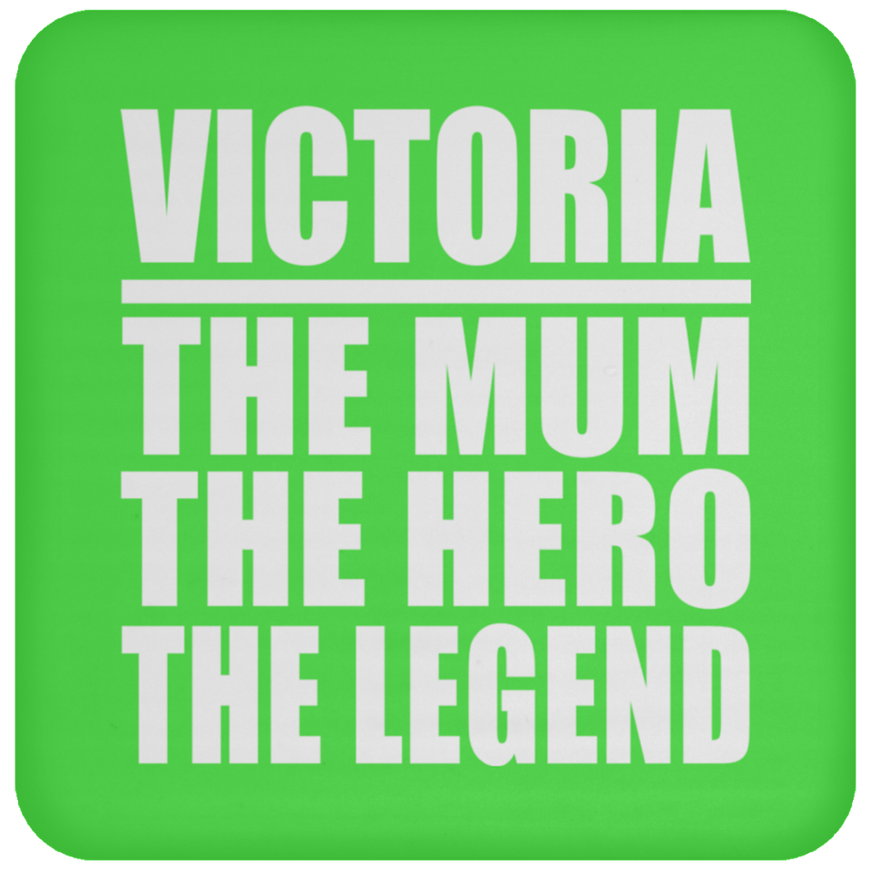 Victoria The Mum The Hero The Legend - Drink Coaster