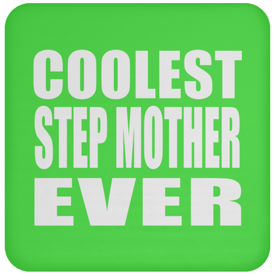 Coolest Step Mother Ever - Drink Coaster