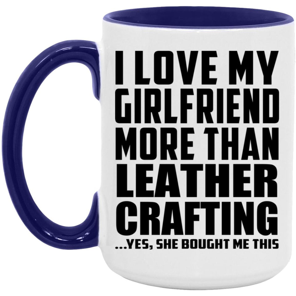 I Love My Girlfriend More Than Leather Crafting - 15oz Accent Mug Purple