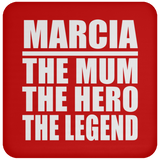 Marcia The Mum The Hero The Legend - Drink Coaster