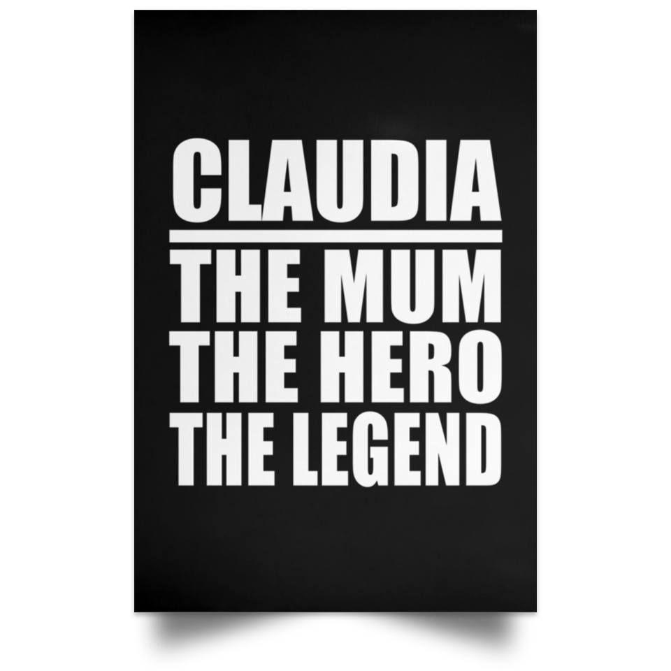 Claudia The Mum The Hero The Legend - Poster Portrait