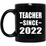 Teacher Since 2022 - 11oz Coffee Mug Black