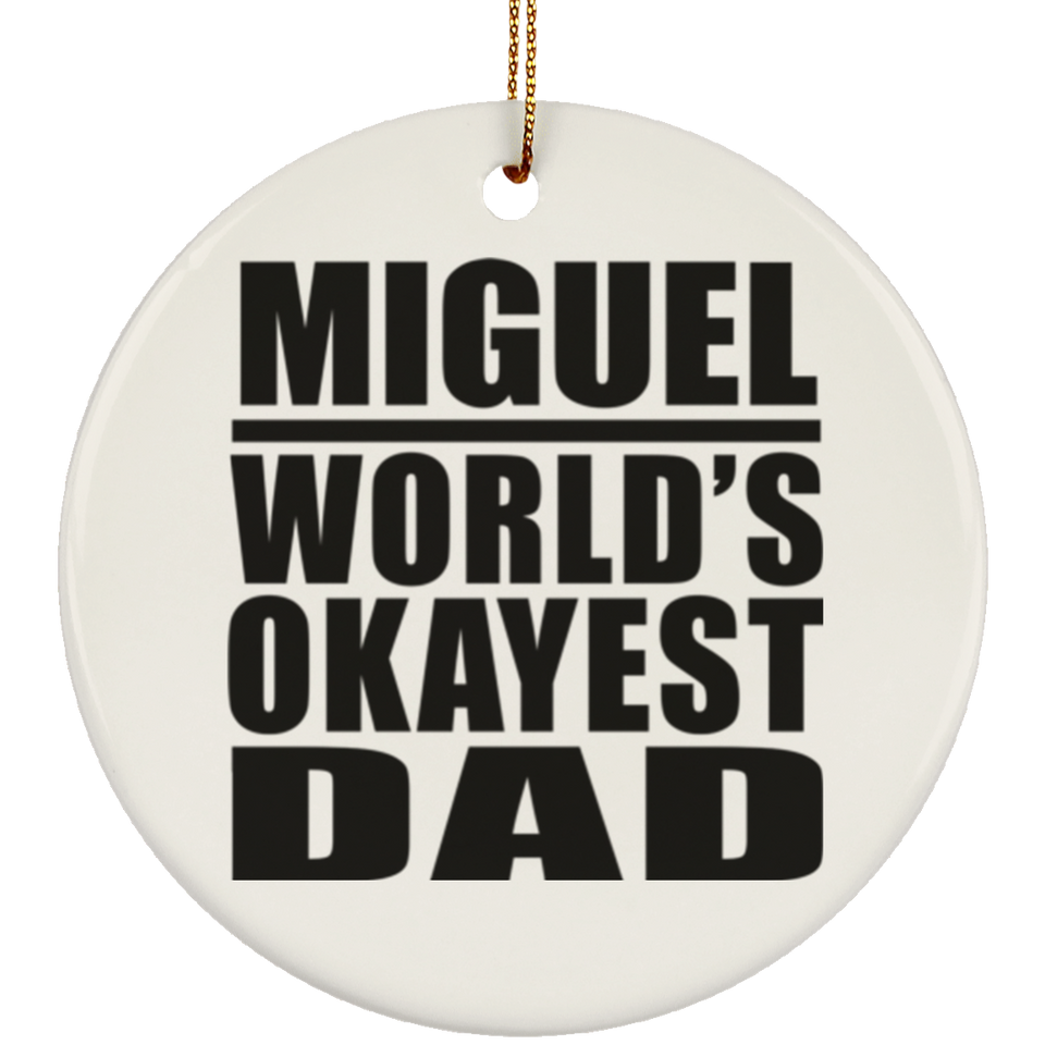 Miguel World's Okayest Dad - Circle Ornament