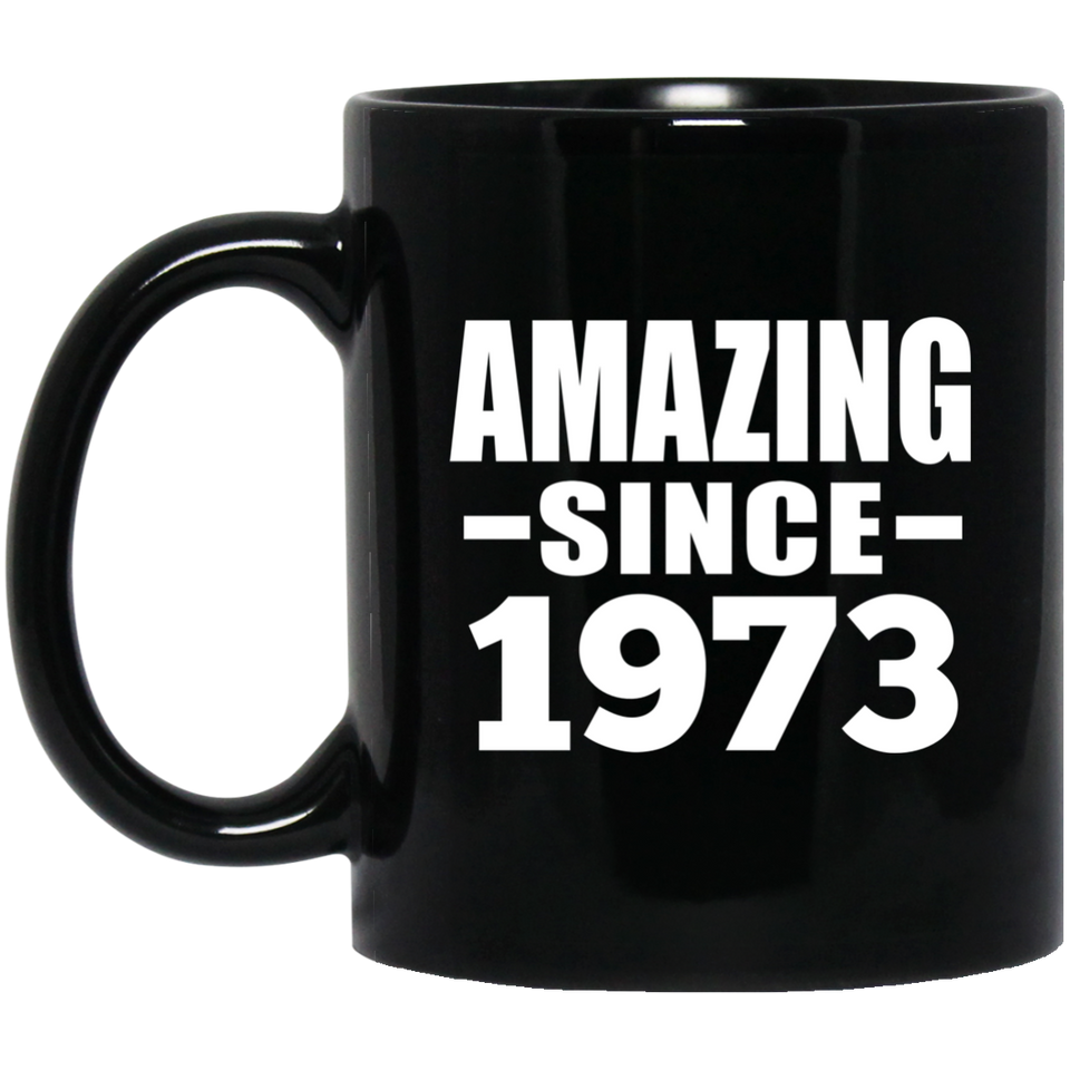 51st Birthday Amazing Since 1973 - 11 Oz Coffee Mug Black