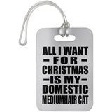 All I Want For Christmas Is My Domestic Mediumhair Cat - Luggage Bag Tag