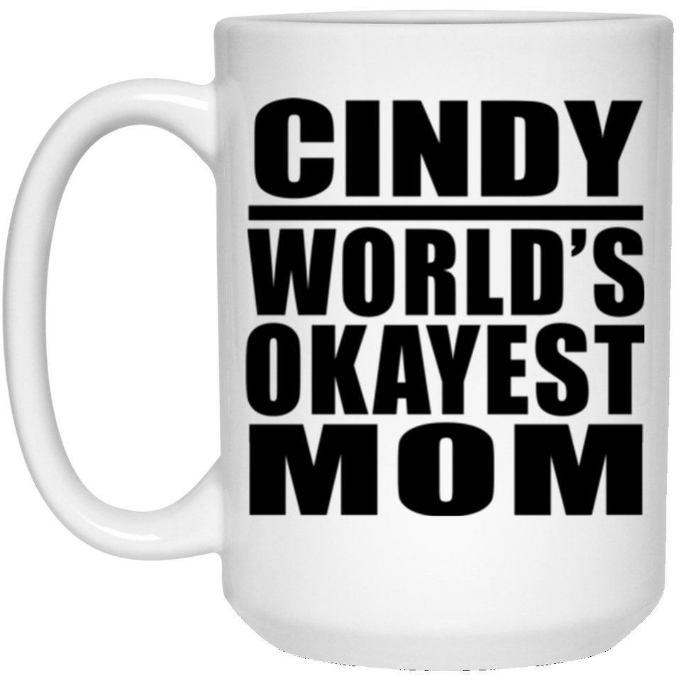 Cindy World's Okayest Mom - 15 Oz Coffee Mug