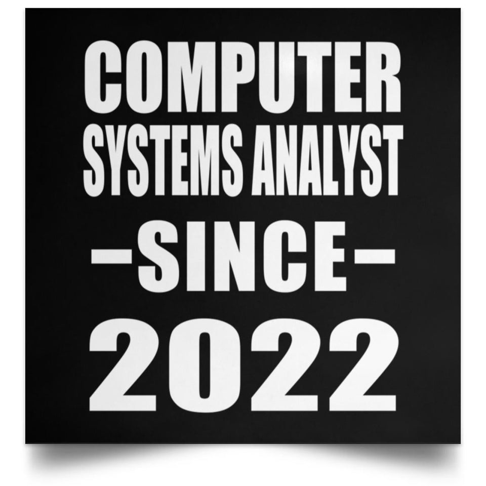 Computer Systems Analyst Since 2022 - Poster Square