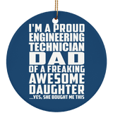 Proud Engineering Technician Dad Of Awesome Daughter - Circle Ornament