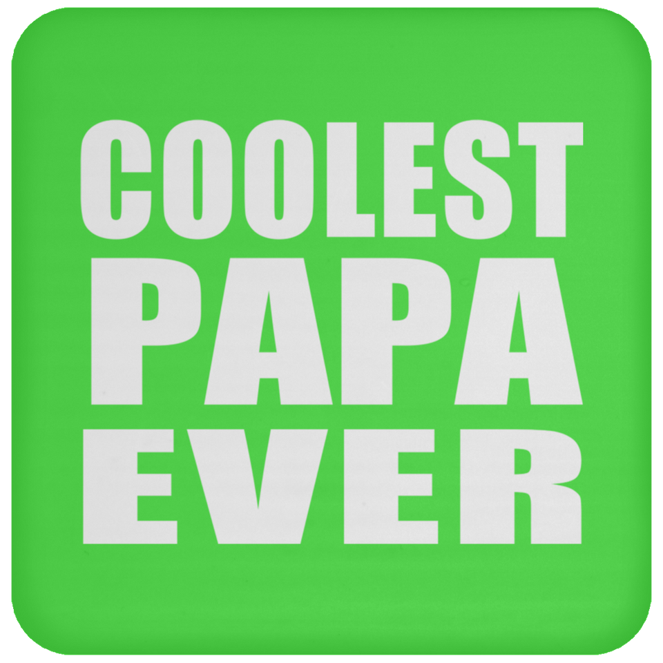 Coolest Papa Ever - Drink Coaster