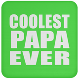 Coolest Papa Ever - Drink Coaster