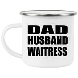 Dad Husband Waitress - 12oz Camping Mug