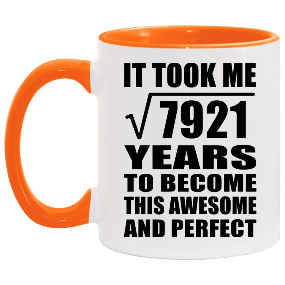 89th Birthday Took Square Root of 7921 Years To Awesome - 11oz Accent Mug Orange