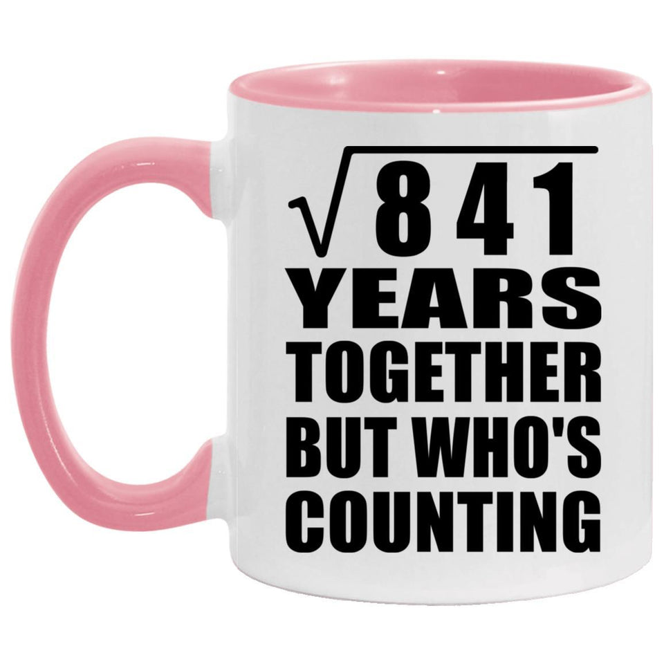 29th Anniversary Square Root of 841 Years Who's Counting - 11oz Accent Mug Pink