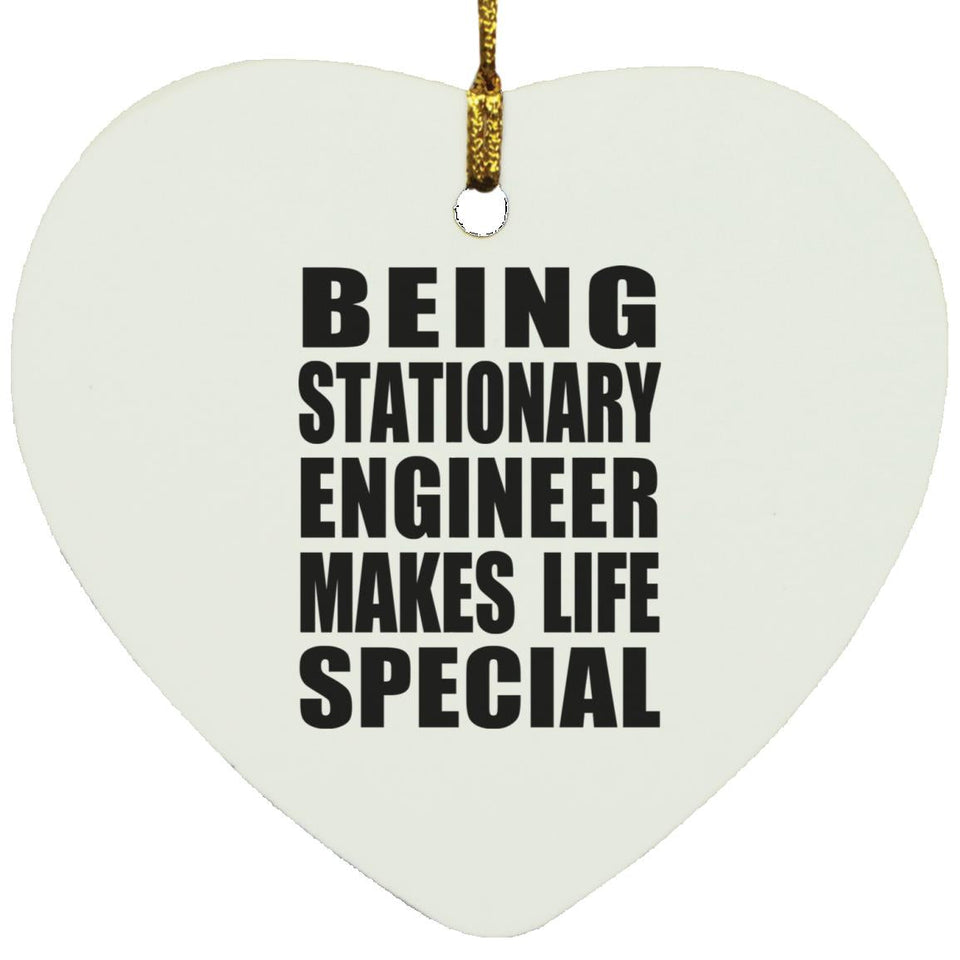 Being Stationary Engineer Makes Life Special - Heart Ornament