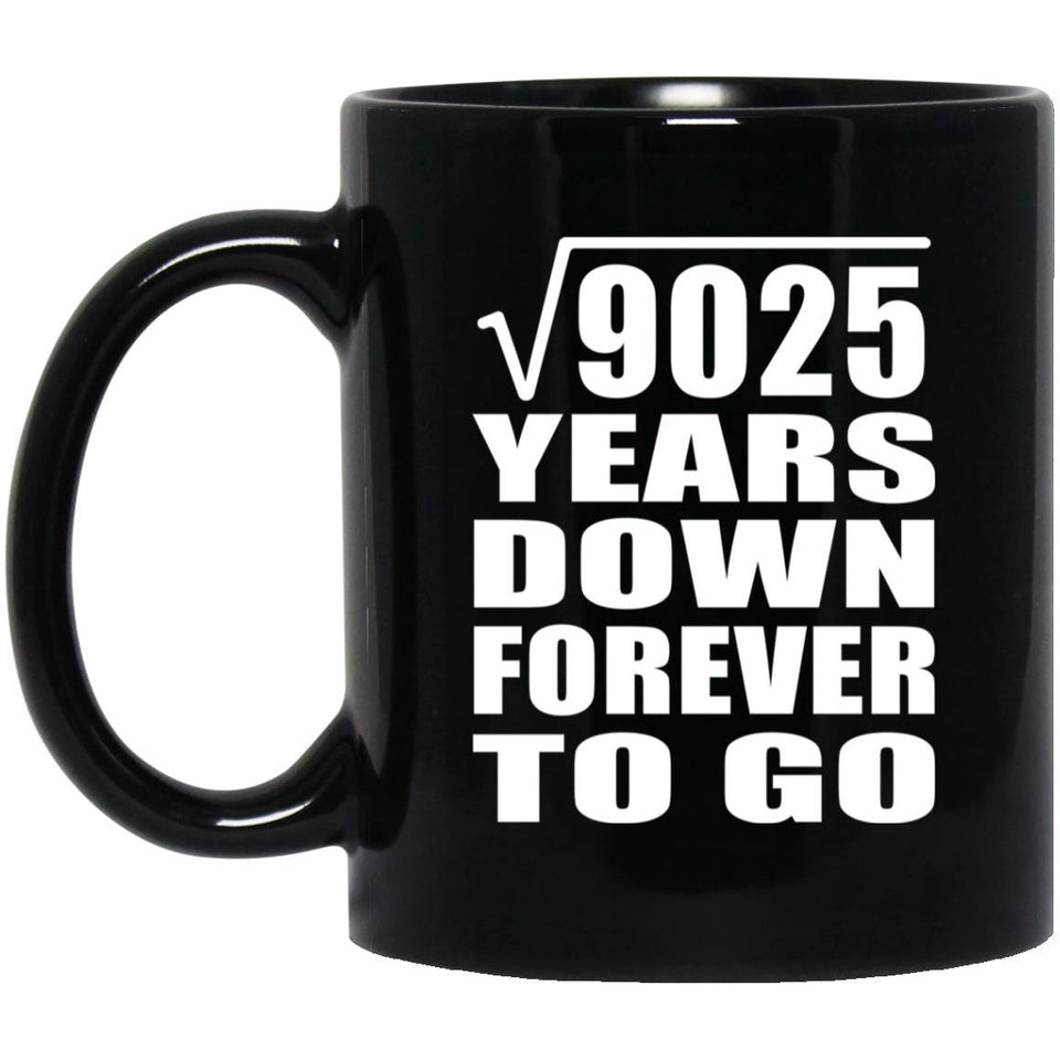 95th Anniversary Square Root of 9025 Years Down Forever To Go - 11oz Coffee Mug Black