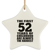 52nd Birthday First 52 Years of Childhood Are The Hardest - Star Ornament