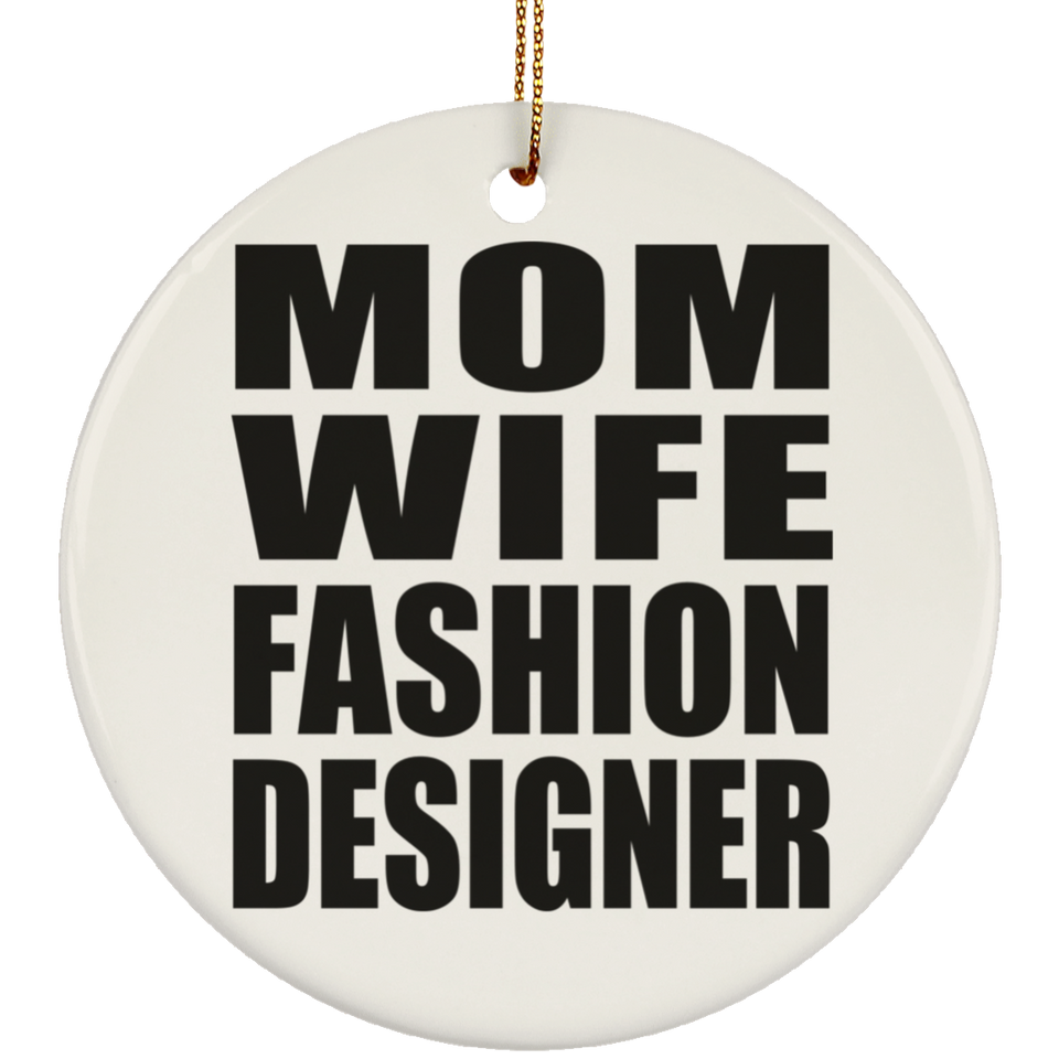 Mom Wife Fashion Designer - Circle Ornament