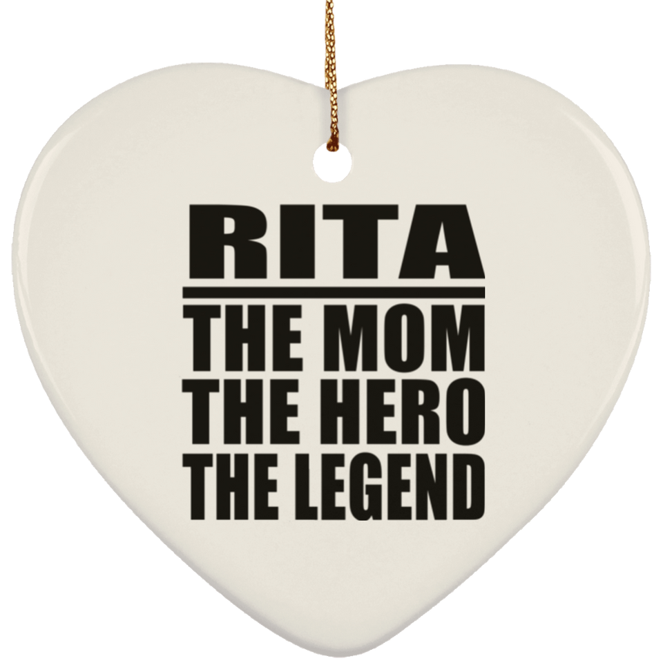 Rita The Mom The Hero The Legend - Heart Ornament