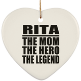Rita The Mom The Hero The Legend - Heart Ornament