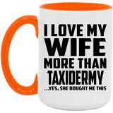 I Love My Wife More Than Taxidermy - 15oz Accent Mug Orange