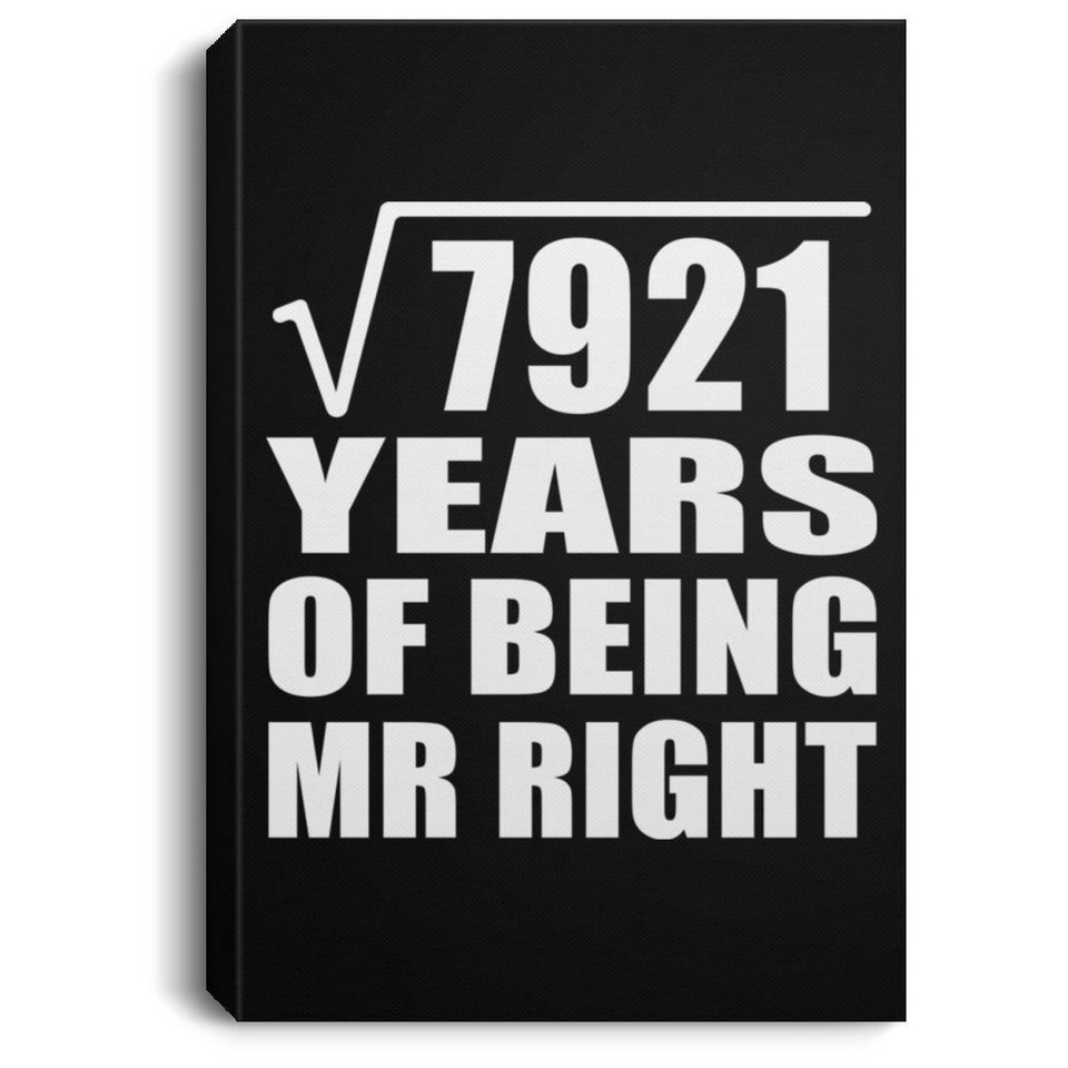 89th Anniversary Square Root of 7921 Years of Being Mr Right - Canvas Portrait