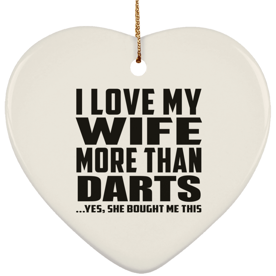 I Love My Wife More Than Darts - Heart Ornament