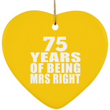 75th Anniversary 75 Years Of Being Mrs Right - Heart Ornament