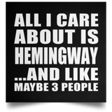 All I Care About Is Hemingway - Poster Square
