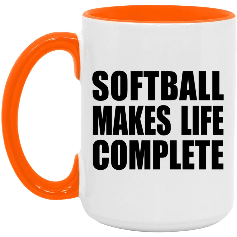 Softball Makes Life Complete - 15oz Accent Mug Orange