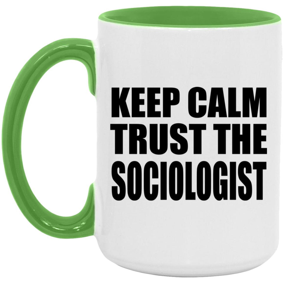 Keep Calm and Trust The Sociologist - 15oz Accent Mug Green