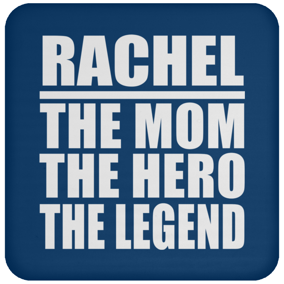 Rachel The Mom The Hero The Legend - Drink Coaster