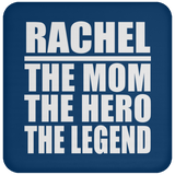 Rachel The Mom The Hero The Legend - Drink Coaster