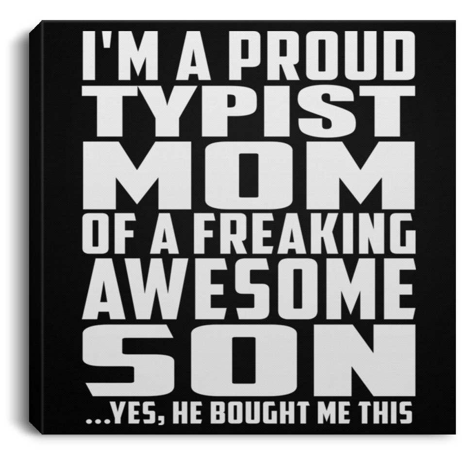 Proud Typist Mom Of Awesome Son - Canvas Square