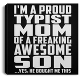 Proud Typist Mom Of Awesome Son - Canvas Square