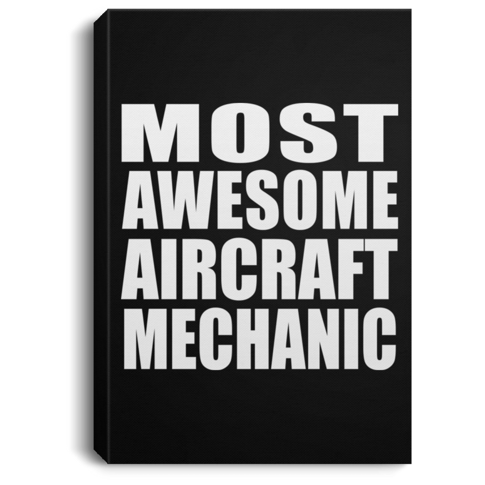 Most Awesome Aircraft Mechanic - Canvas Portrait
