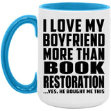 I Love My Boyfriend More Than Book Restoration - 15oz Accent Mug Blue