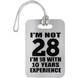 28th Birthday I'm Not 28 I'm 18 With 10 Years Experience - Luggage Bag Tag
