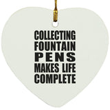 Collecting Fountain Pens Makes Life Complete - Heart Ornament