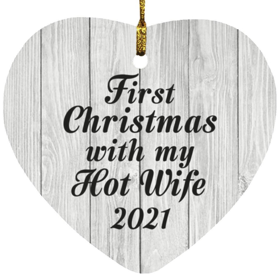 First Christmas With My Hot Wife 2021 - Heart Ornament F