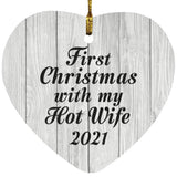 First Christmas With My Hot Wife 2021 - Heart Ornament F