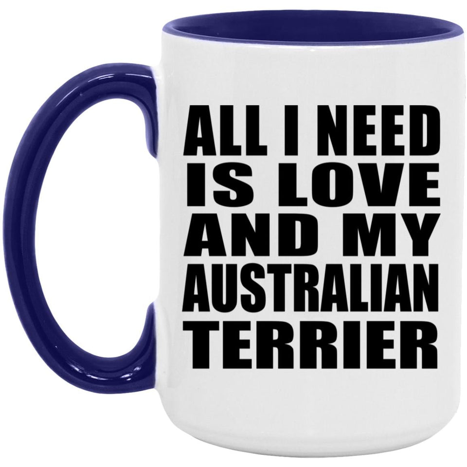 All I Need Is Love And My Australian Terrier - 15oz Accent Mug Purple